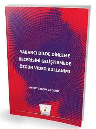 Yabancı Dilde Dinleme Becerisini Geliştirmede Özgün Video Kullanımı kitap kapağı