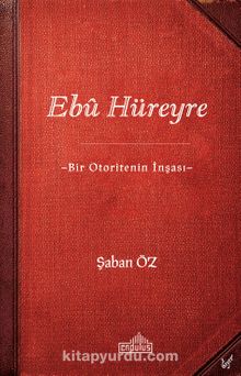 Ebû Hüreyre & Bir Otoritenin İnşası kitap kapağı