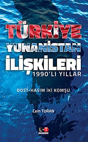 1990’lı Yıllar Türkiye-Yunanistan İlişkileri: Dost-Hasım İki Komşu kitap kapağı