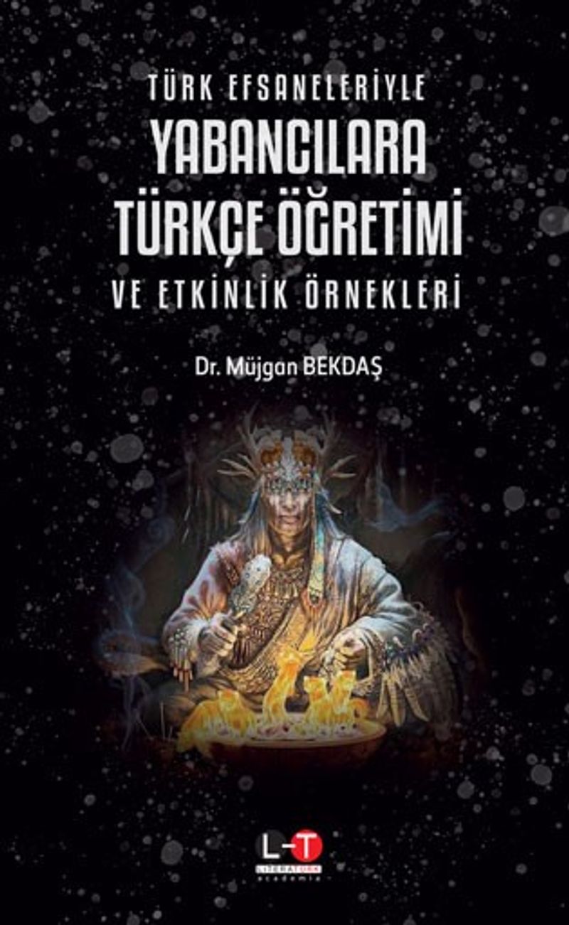 Türk Efsaneleriyle Yabancılara Türkçe Öğretimi ve Etkinlik Örnekleri kitap kapağı