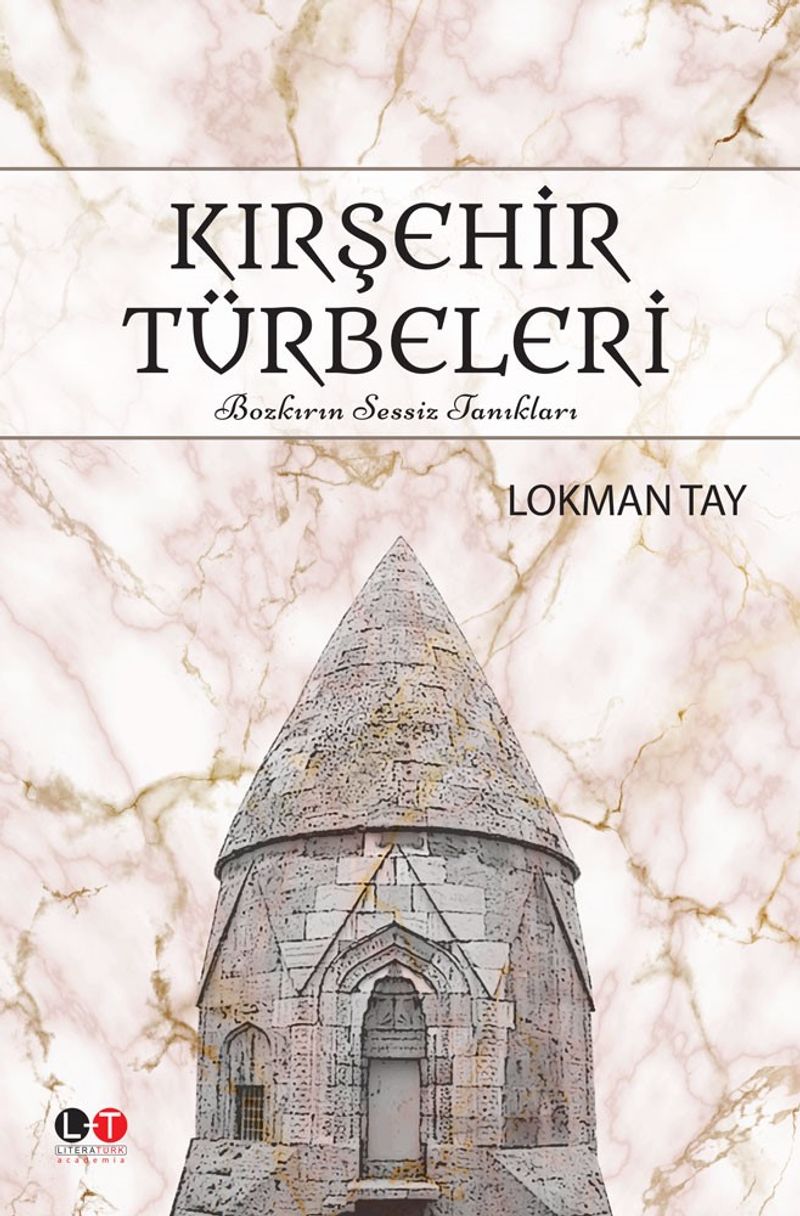 Kırşehir Türbeleri Bozkırın Sessiz Tanıkları kitap kapağı
