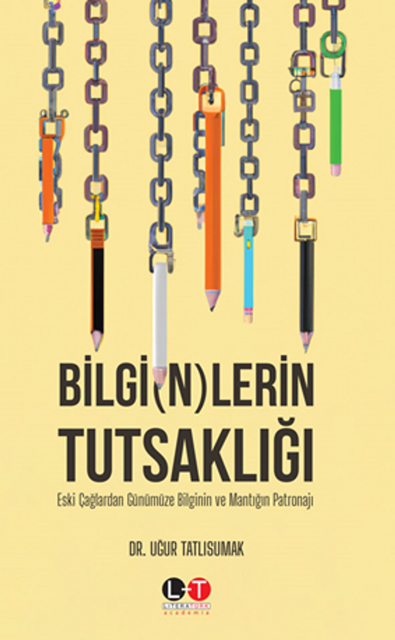 Bilginlerin Tutsaklığı Eski Çağlardan Günümüze Bilginin Ve Mantığın Patronajı kitap kapağı