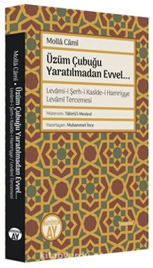Üzüm Çubuğu (Levami-i Şerh-i Kasîde-i Hamriyye Levamî Tercemesi) & Yaratılmadan Evvel... kitap kapağı