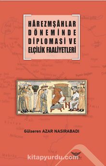 Harezmşahlar Döneminde Diplomasi ve Elçilik Faaliyetleri kitap kapağı