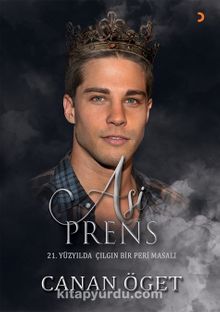 Asi Prens & 21.Yüzyılda Çılgın Bir Peri Masalı kitap kapağı