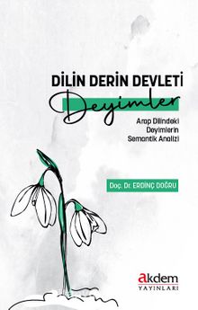 Dilin Derin Devleti Deyimler & Arap Dilindeki Deyimlerin Semantik Analizi kitap kapağı