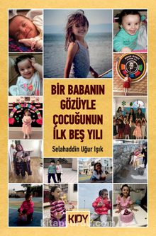 Bir Babanın Gözüyle Çocuğunun İlk Beş Yılı kitap kapağı