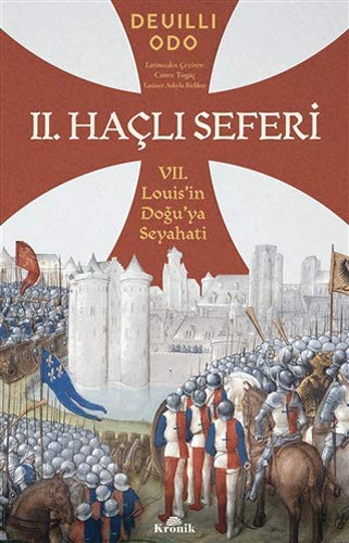 İkinci Haçlı Seferi & VII. Louis’in Doğu’ya Seyahati kitap kapağı
