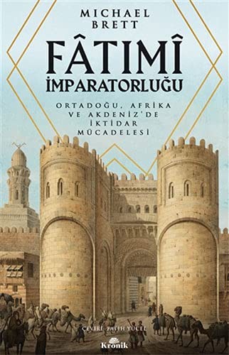 Fatimi İmparatorluğu Ortadoğu, Afrika ve Akdeniz'de İktidar Mücadelesi kitap kapağı
