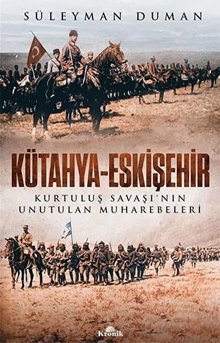 Kütahya-Eskişehir & Kurtuluş Savaşı’nın Unutulan Muharebeleri kitap kapağı