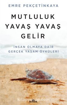 Mutluluk Yavaş Yavaş Gelir kitap kapağı