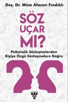 Söz Uçar mı? & Psikolojik Sözleşmelerden Kişiye Özgü Sözleşmelere kitap kapağı