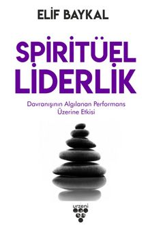 Spiritüel Liderlik & Davranışının Algılanan Performans Üzerine Etkisi kitap kapağı