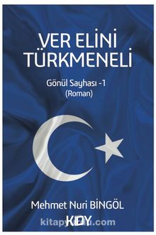 Ver Elini Türkmeneli ( Gönül Sayhası 1) kitap kapağı