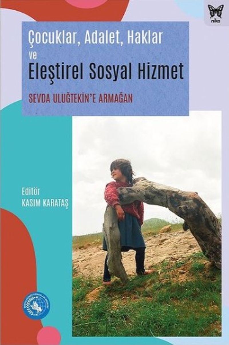 Çocuklar, Adalet, Haklar ve Eleştirel Sosyal Hizmet: Sevda Uluğtekin'e Armağan kitap kapağı