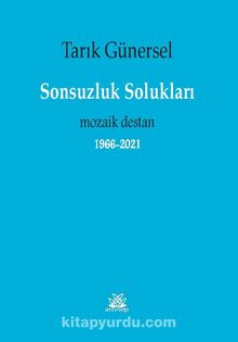 Sonsuzluk Solukları & Mozaik Destan 1966-2021 kitap kapağı