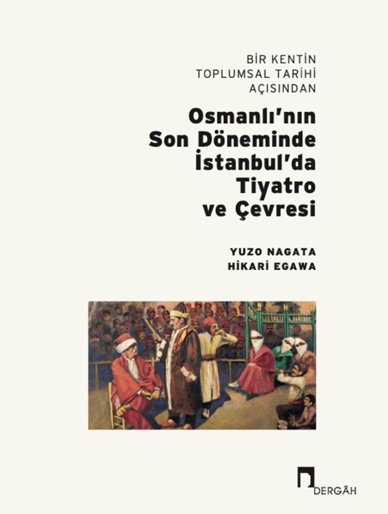 Bir Kentin Toplumsal Tarihi Açısından Osmanlı'nın Son Döneminde İstanbul'da Tiyatro ve Çevresi kitap kapağı