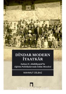 Dindar Modern İtaatkar & Sultan II. Abdülhamid’in Eğitim Politikalarında İslam Meselesi kitap kapağı