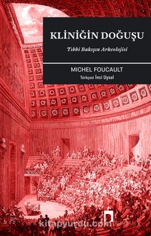 Kliniğin Doğuşu & Tıbbi Bakışın Arkeolojisi kitap kapağı