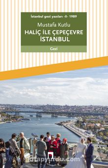 Haliç ile Çepeçevre İstanbul / İstanbul Gezi Yazıları 2 (1989) kitap kapağı