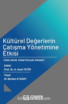 Kültürel Değerlerin Çatışma Yönetimine Etkisi - Türk Spor Yöneticileri Örneği kitap kapağı