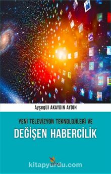 Yeni Televizyon Teknolojileri ve Değişen Habercilik kitap kapağı