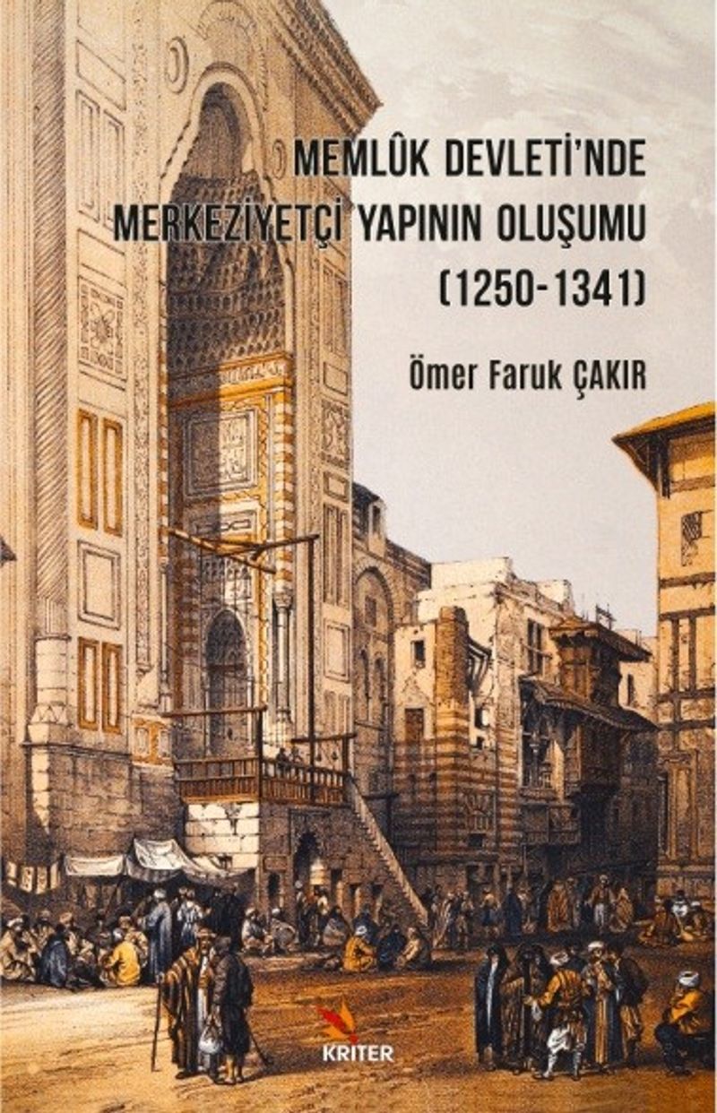 Memlûk Devleti'nde Merkeziyetçi Yapının Oluşumu (1250-1341) kitap kapağı