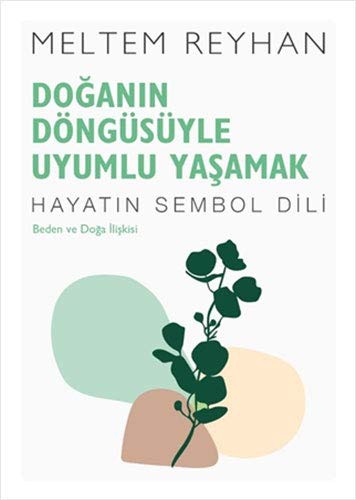 Doğanın Döngüsüyle Uyumlu Yaşamak Beden ve Doğa İlişkisi kitap kapağı