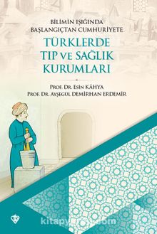 Bilimin Işığında Başlangıçtan Cumhuriyete Türklerde Tıp ve Sağlık Kurumları kitap kapağı