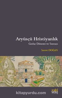 Aryüsçü Hristiyanlık Gotlar Dönemi ve Sonrası kitap kapağı