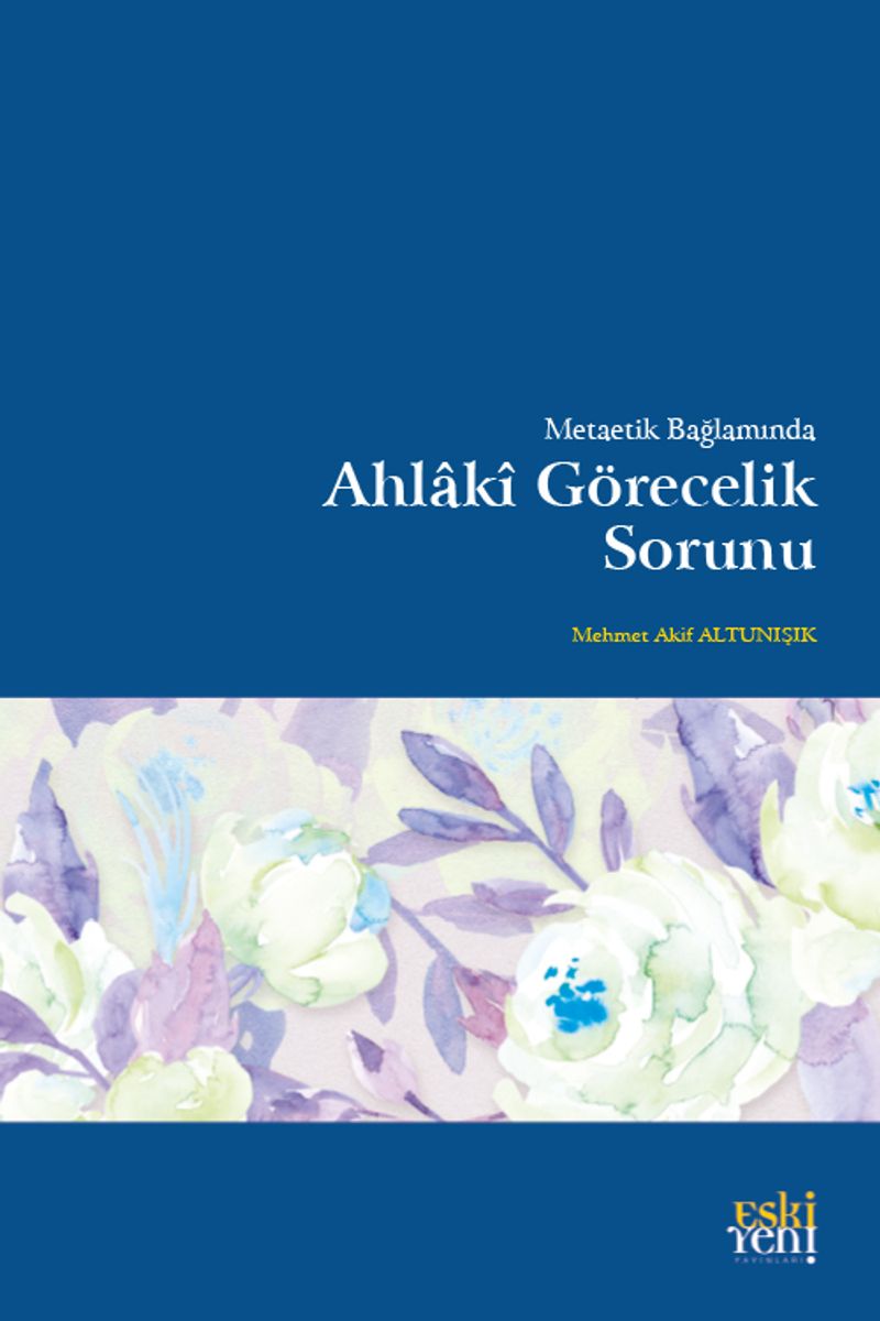 Metaetik Bağlamında Ahlakî Görecelik Sorunu kitap kapağı