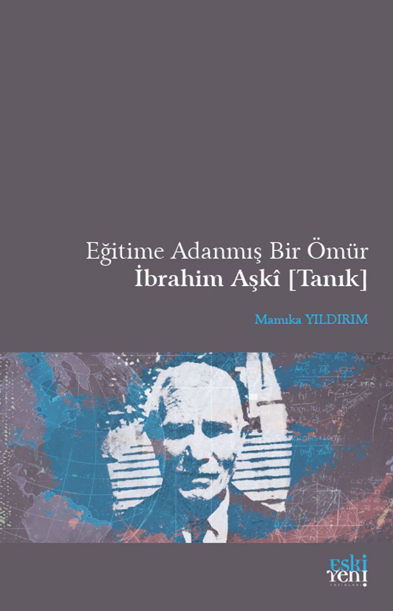 Eğitime Adanmış Bir Ömür İbrahim Aşki Tanık kitap kapağı
