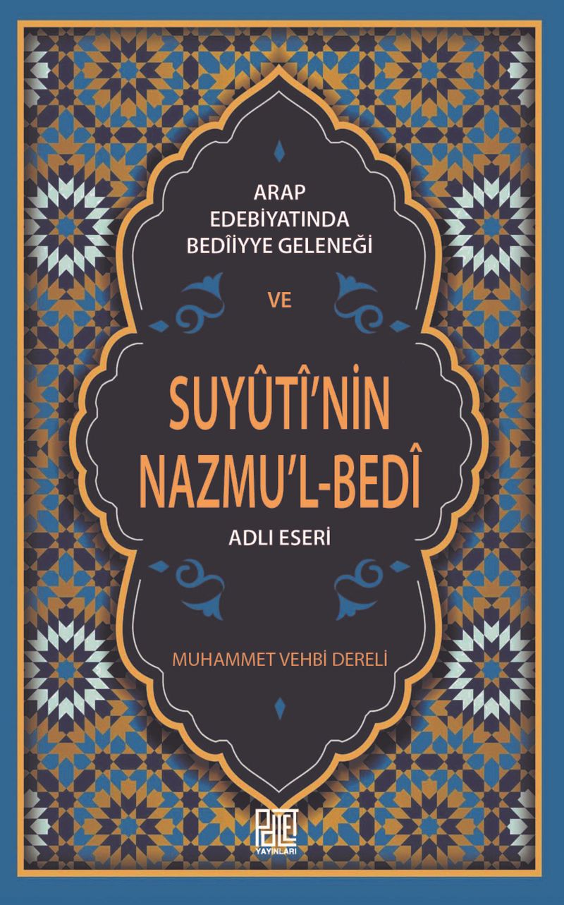 Arap Edebiyatında Bedîiyye Geleneği ve Suyûtî'nin Nazmu'l-Bed'i Adlı Eseri kitap kapağı