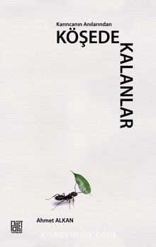 Karıncanın Anılarından Köşede Kalanlar kitap kapağı