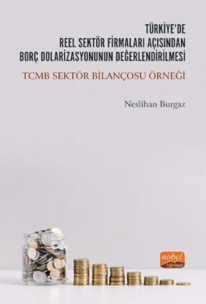 Türkiye'de Reel Sektör Firmaları Açısından Borç Dolarizasyonunun Değerlendirilmesi: TCMB Sektör Bilançosu Örneği kitap kapağı