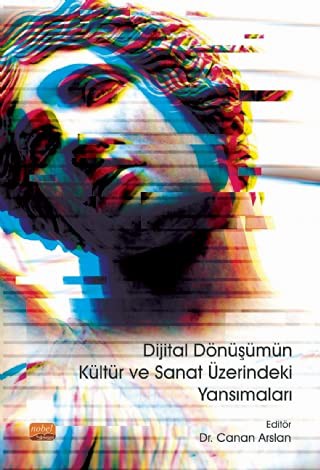 Dijital Dönüşümün Kültür ve Sanat Üzerindeki Yansımaları kitap kapağı