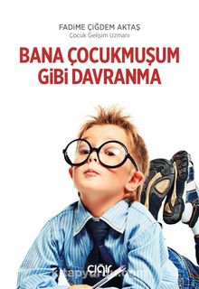 Bana Çocukmuşum Gibi Davranma kitap kapağı