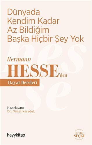 Dünyada Kendim Kadar Az Bildiğim Başka Hiçbir Şey Yok / Hermann Hesse'den Hayat Dersleri kitap kapağı