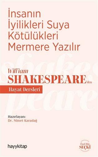 İnsanın İyilikleri Suya Kötülükleri Mermere Yazılır - William Shakespeare’den Hayat Dersleri kitap kapağı