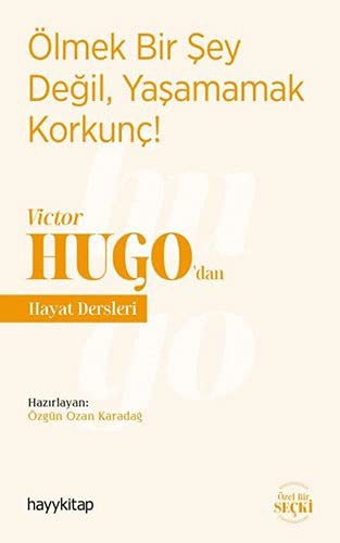 Ölmek Bir Şey Değil, Yaşamamak Korkunç! - Victor Hugo'dan Hayat Dersleri kitap kapağı