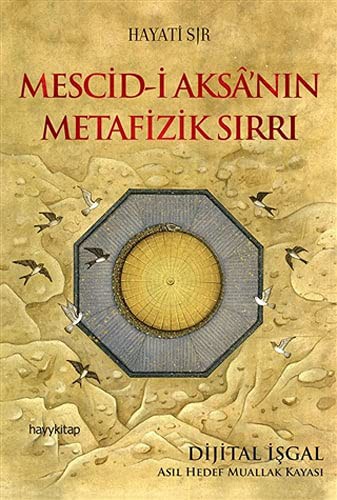 Mescid-i Aksa’nın Metafizik Sırrı & Dijital İşgal: Asıl Hedef Muallak Kayası kitap kapağı