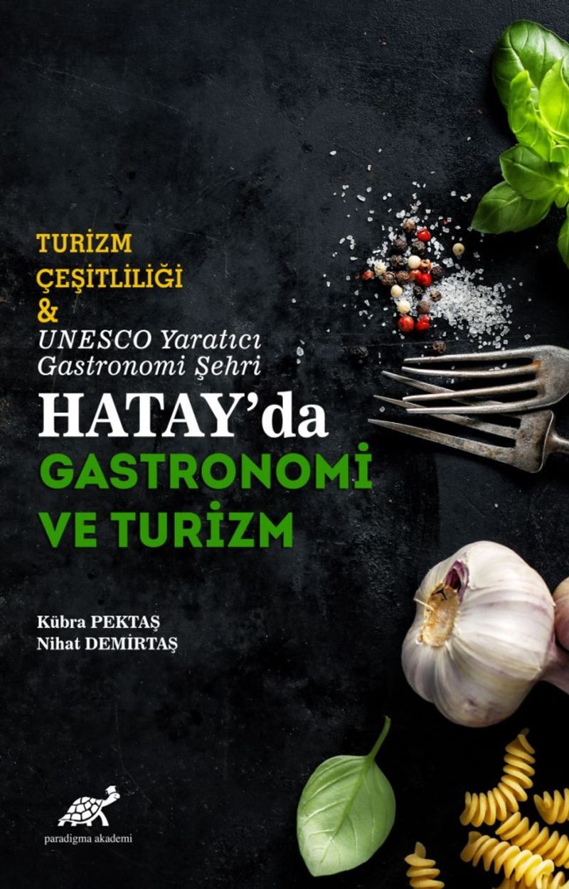 Turizm Çeşitliliği Unesco Yaratıcı Gastronomi Şehri Hatay'da Gastronomi ve Turizm kitap kapağı