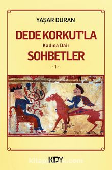Dede Korkut’la Kadına Dair Sohbetler 1 kitap kapağı