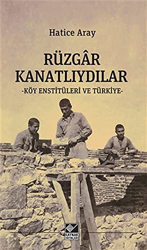 Rüzgar Kanatlıydılar Köy Enstitüleri ve Türkiye kitap kapağı