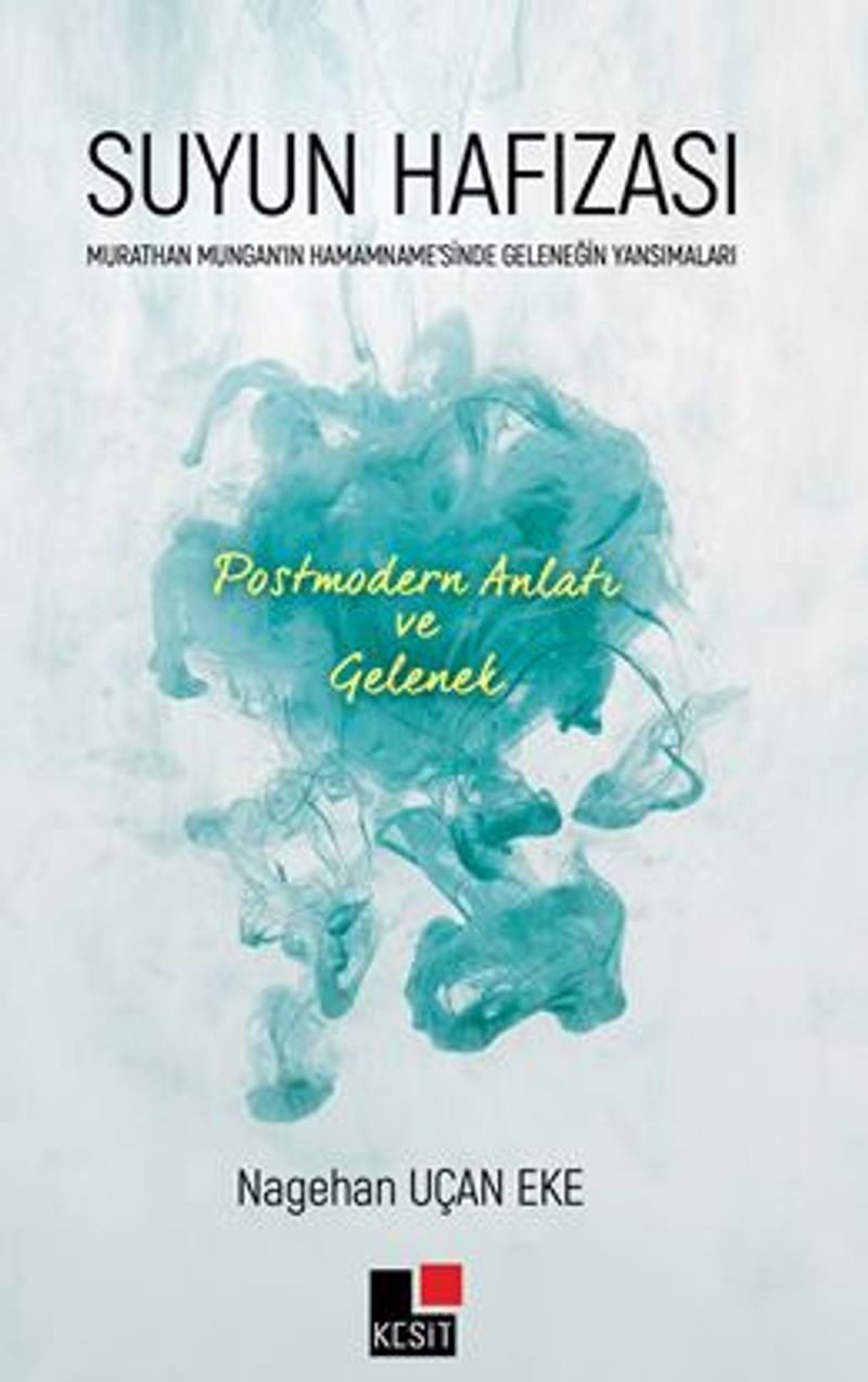 Suyun Hafızası  Murathan Mungan’ın Hamamname’sinde Geleneğin Yansımaları  Postmodern Anlatı Ve Gelenek kitap kapağı