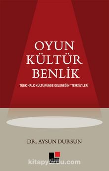 Oyun Kültür Benlik Türk Halk Kültüründe  Geleneğin “Temsil”leri kitap kapağı