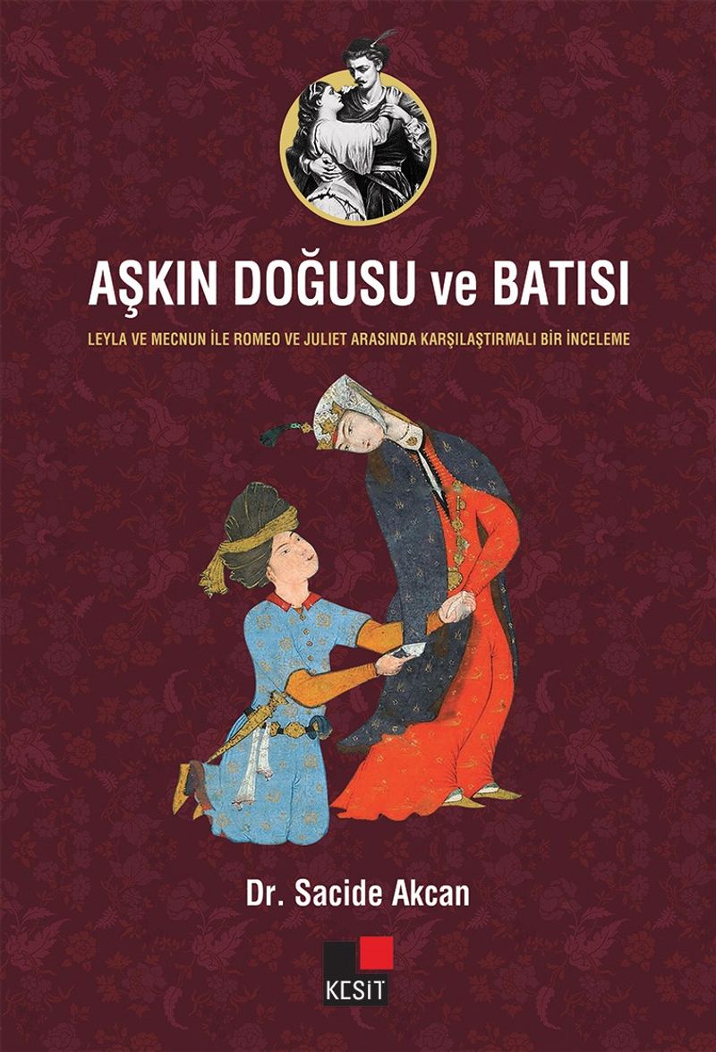Aşkın Doğusu ve Batısı Leyla ve Mecnun İle Romeo ve Juliet Arasında Karşılaştırmalı Bir İnceleme kitap kapağı