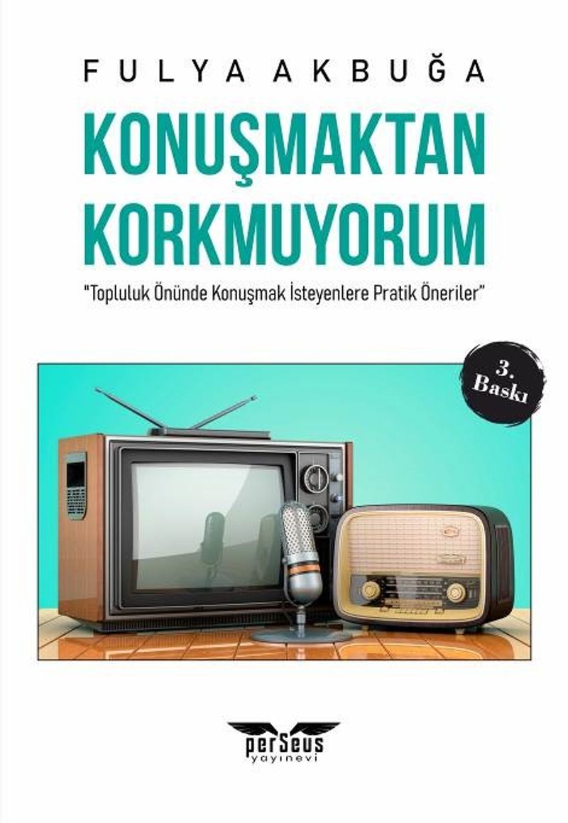 Konuşmaktan Korkmuyorum "Topluluk Önünde Konuşmak İsteyenlere Pratik Öneriler” kitap kapağı