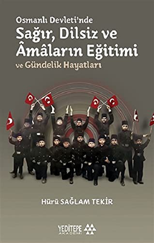 Osmanlı Devleti'nde Sağır, Dilsiz ve Âmaların Eğitimi ve Gündelik Hayatları kitap kapağı