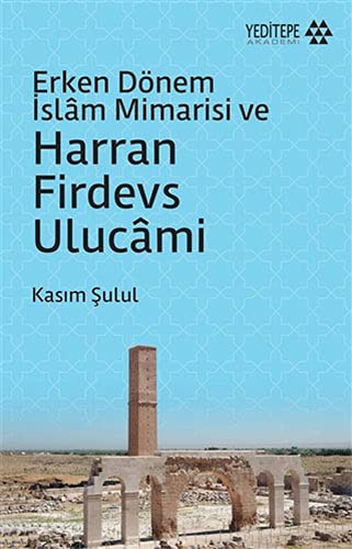 Erken Dönem İslam Mimarisi ve Harran Firdevs Ulucami kitap kapağı
